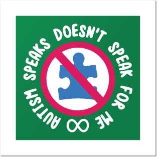 Autism Speaks Doesn't Speak For Me Posters and Art